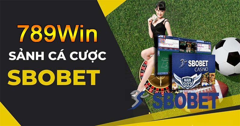 Đôi nét cơ bản tìm hiểu về Sbobet 789Win là gì?